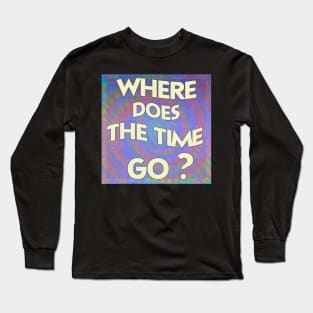 Tie Dye song lyric Grateful Dead and Company Shakedown Street festival wear Long Sleeve T-Shirt